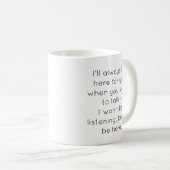Funny "I'll Always Be Here For You" Mug Koffiemok (Voorkant rechts)