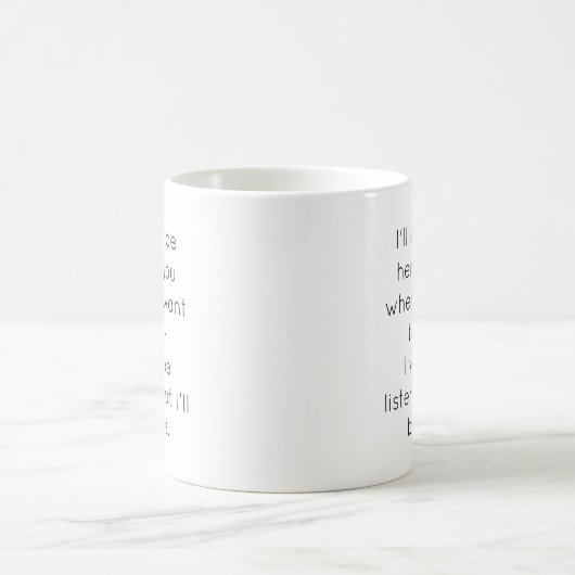 Funny "I'll Always Be Here For You" Mug Koffiemok (Center)