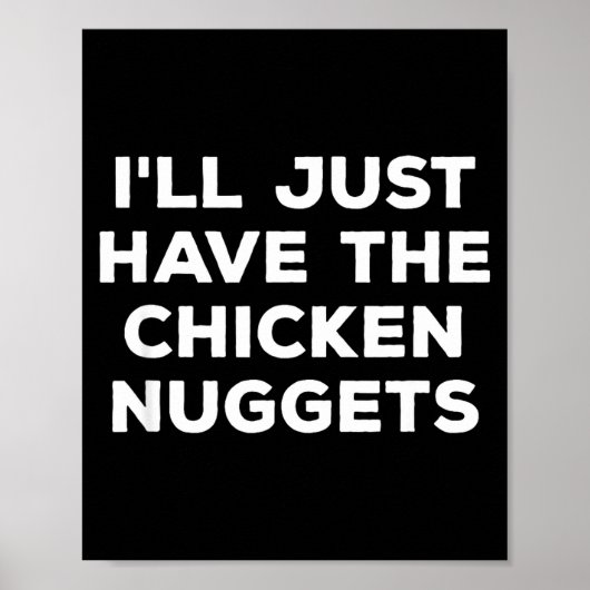 Funny I'll Just Have The Chicken Nuggets  Poster (Voorkant)