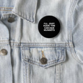 Funny I'll Just Have The Chicken Nuggets  Ronde Button 5,7 Cm (In situ)
