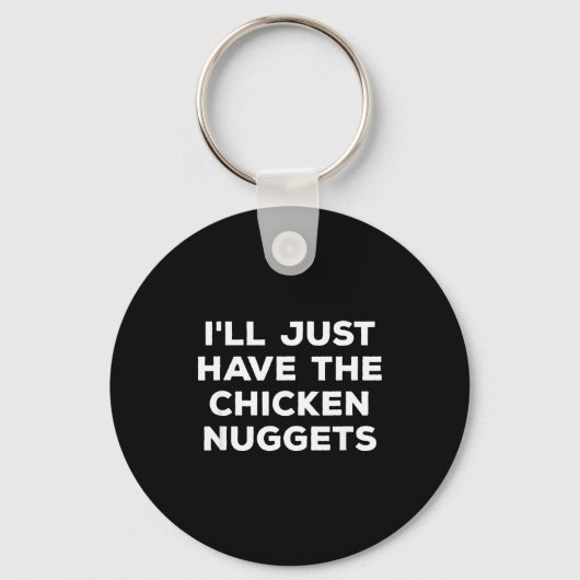 Funny I'll Just Have The Chicken Nuggets  Sleutelhanger (Voorkant)