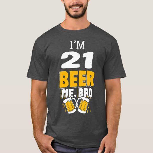 Funny Im 21 Beer ik Bro Birthday Party Gift T-shirt (Voorkant)
