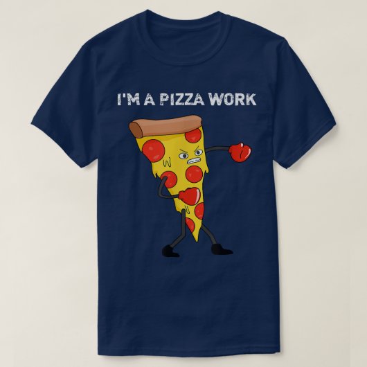 Funny Im a Pizza Work Piece of Pizza Work T-shirt (Design voorkant)
