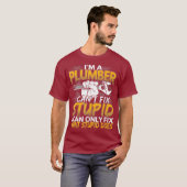 Funny Im a Plumber I Cant Fix Stomme Design T-shirt (Voorkant volledig)