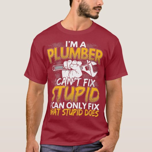 Funny Im a Plumber I Cant Fix Stomme Design T-shirt (Voorkant)