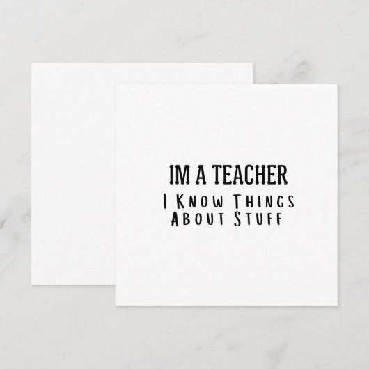 Funny Im A Teacher, I Know Things About Stuff Kaart (Voorkant / Achterkant)