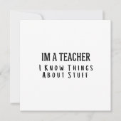 Funny Im A Teacher, I Know Things About Stuff  Kaart (Voorkant)