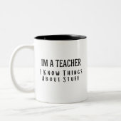 Funny Im A Teacher, I Know Things About Stuff Tweekleurige Koffiemok (Links)