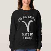 Funny I'm An Aries That's my Excuse March April Trui (Voorkant)