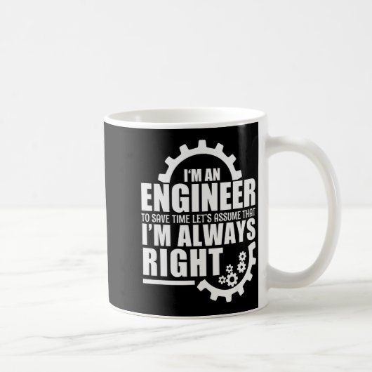 Funny I'm An Engineer Always Right  Koffiemok (Rechts)