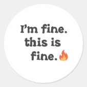 Funny "I'm Fine This is Fine" Quote Ronde Sticker (Voorkant)