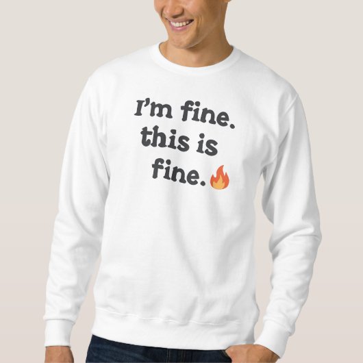 Funny "I'm Fine This is Fine" Quote Trui (Voorkant)