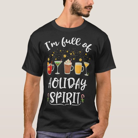 Funny I'm Full Of Holiday Srit Christmas Drinking T-shirt (Voorkant)