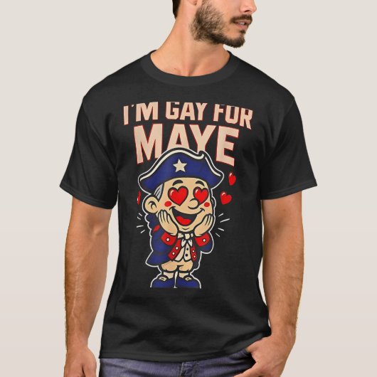 Funny I'm Gay For Maye  T-shirt (Voorkant)