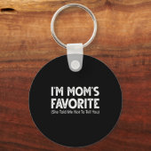 Funny I'm Mom's Favorite She Told Me Not To Tell Y Sleutelhanger (Voorkant)