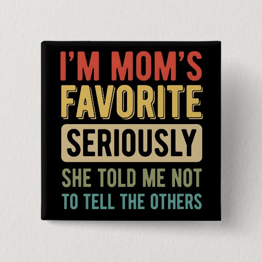 funny I'm Mom's Favorite Son Daughter Siblings Vierkante Button 5,1 Cm (Voorkant)