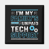 Funny I'm My Family's Unpaid Tech Suprt Magneet (Voorkant)