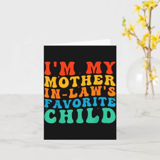 Funny I'm My Mother In Law's Favorite Child Kaart (Gele Bloem)