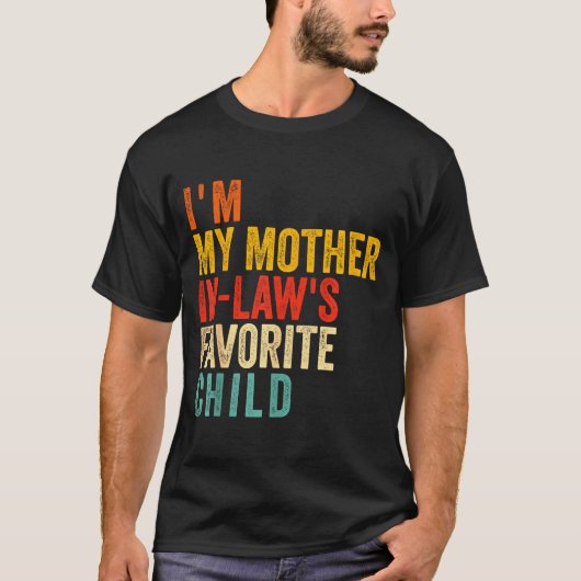 Funny I'm My Mother In Law's Favorite Child T-shirt (Voorkant)