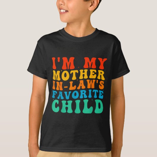 Funny I'm My Mother In Law's Favorite Child T-shirt (Voorkant)