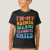 Funny I'm My Mother In Law's Favorite Child  T-shirt (Voorkant)
