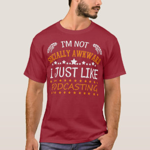 Funny Im niet sociaal Awkward Podcasting Hobby T-shirt