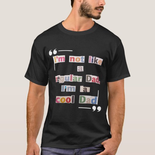 Funny "I'm not a regular dad, I'm a cool dad" Tee T-shirt (Voorkant)