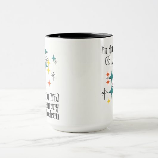 Funny I'm Not Old I'm Mid Century Modern Atomic Mok (Midden)