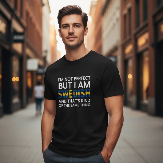 Funny I'm Not Perfect But I Am Swedish T-shirt