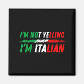 Funny I'm Not Yelling I'm Italian  Magneet (Voorkant)