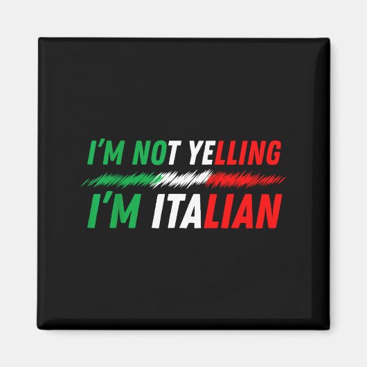 Funny I'm Not Yelling I'm Italian  Magneet (Voorkant)
