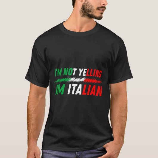 Funny I'm Not Yelling I'm Italian  T-shirt (Voorkant)