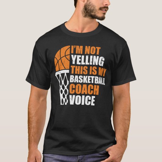 Funny I'm Not Yelling This Is My Basketball Coach  T-shirt (Voorkant)