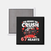 Funny I'm Ready To Crush 67 Hearts  Magneet (Voorkant / Achterkant)