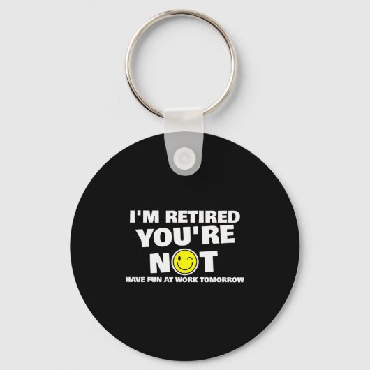 Funny Im Retired Youre Not Sarcastic Retirement Hu Sleutelhanger (Voorkant)