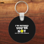 Funny Im Retired Youre Not Sarcastic Retirement Hu Sleutelhanger (Voorkant)