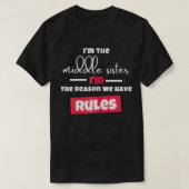 Funny I'm The Middle Sister I'm the Reason We Have T-shirt (Design voorkant)