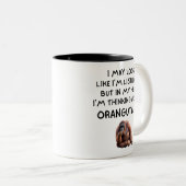 Funny I'm Thinking About Orangutans Primate Lover  Tweekleurige Koffiemok (Voorkant rechts)