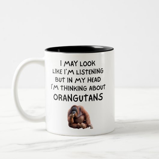 Funny I'm Thinking About Orangutans Primate Lover  Tweekleurige Koffiemok (Links)