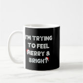 Funny I'm Trying To Feel Merry And Bright Matching Koffiemok (Links)