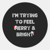 Funny I'm Trying To Feel Merry And Bright Matching Ronde Sticker (Voorkant)