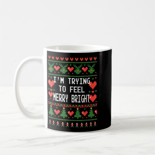 Funny I'm Trying To Feel Merry Xmas Bright Matchin Koffiemok (Links)