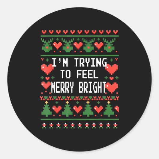 Funny I'm Trying To Feel Merry Xmas Bright Matchin Ronde Sticker (Voorkant)