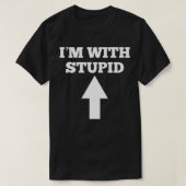 Funny I'm With Stupid And Arrow Pointing Up T-shirt (Design voorkant)