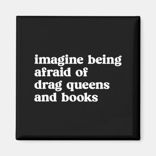 Funny Imagine Being Afraid Of Drag Queens And Book Magneet (Voorkant)