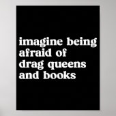 Funny Imagine Being Afraid Of Drag Queens And Book Poster (Voorkant)