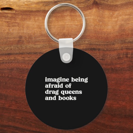 Funny Imagine Being Afraid Of Drag Queens And Book Sleutelhanger (Voorkant)