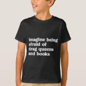 Funny Imagine Being Afraid Of Drag Queens And Book T-shirt (Voorkant)