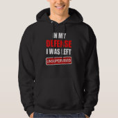 Funny In my defense i was left unsupervised_19 Hoodie (Voorkant)