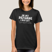 Funny In my defense i was left unsupervised_2 T-shirt (Voorkant)